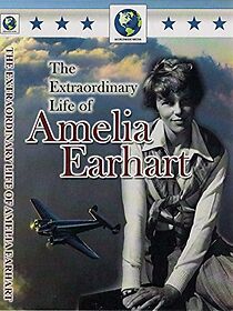 Watch The Extraordinary Life of Amelia Earhart