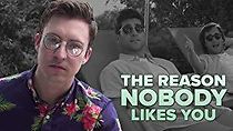 Watch The Reason Nobody Likes You