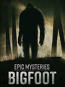 Watch Epic Mysteries: Bigfoot