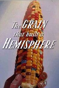 Watch The Grain That Built a Hemisphere (Short 1943)