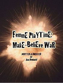 Watch Femme Playtime: Make-Believe War