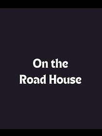 Watch On the Road House