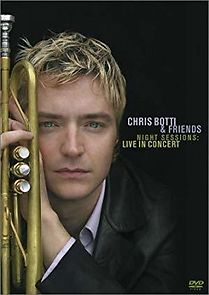 Watch Chris Botti & Friends: Night Sessions Live in Concert