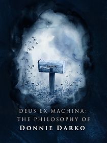 Watch Donnie Darko: Deus Ex Machina - The Philosophy of Donnie Darko