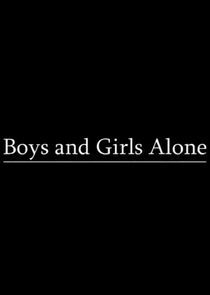 Watch Boys and Girls Alone