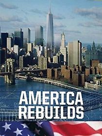 Watch America Rebuilds: A Year at Ground Zero
