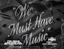 Watch We Must Have Music (Short 1941)