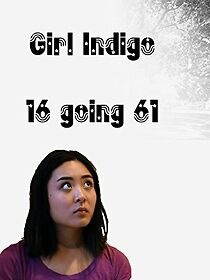 Watch Girl Indigo: 16 going 61 (Short 2017)