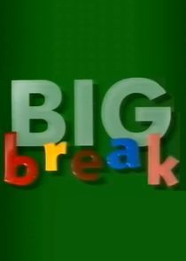Watch Big Break