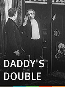 Watch Daddy's Double (Short 1910)