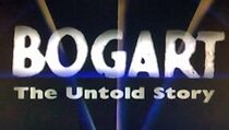 Watch Bogart: The Untold Story