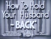 Watch How to Hold Your Husband - BACK (Short 1941)