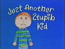 Watch Just Another Stupid Kid
