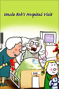 Watch Uncle Bob's Hospital Visit (Short 2008)
