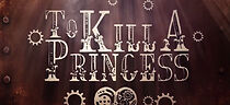 Watch To Kill a Princess (Short 2012)