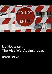 Watch Do Not Enter: The Visa War Against Ideas