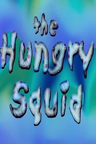 Watch The Hungry Squid (Short 2002)