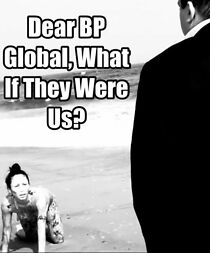 Watch Dear BP Global, What If They Were Us? (Short 2010)
