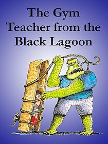 Watch The Gym Teacher from the Black Lagoon
