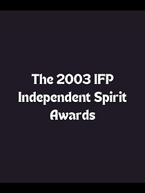 Watch The 2003 IFP Independent Spirit Awards (TV Special 2003)