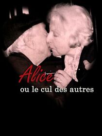 Watch Alice ou Le cul des autres... (Short 2003)