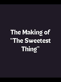 Watch The Making of 'the Sweetest Thing'