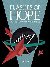 Watch Flashes of Hope: Hibakusha Traveling the World