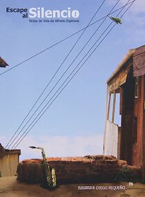 Watch Escape al Silencio. Notas de Vida de Alfredo Espinoza