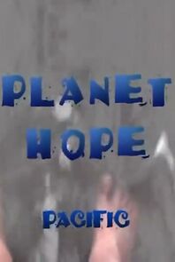 Watch Planet Hope Pacific