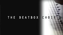Watch The Beatbox Choir