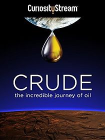 Watch Crude: The Incredible Journey of Oil