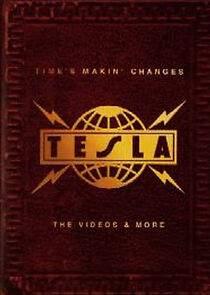 Watch Tesla: Time's Makin' Changes - The Videos & More