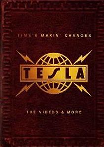 Watch Tesla: Time's Makin' Changes - The Videos & More