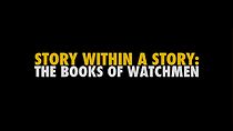 Watch Watchmen: Story Within a Story, the Books of Watchmen