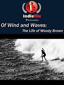 Watch Of Wind and Waves: The Life of Woody Brown