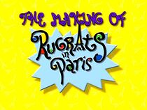 Watch The Making of 'Rugrats in Paris'