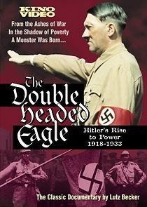 Watch The Double-Headed Eagle: Hitler's Rise to Power 1918-1933