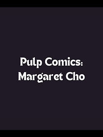 Watch Pulp Comics: Margaret Cho (TV Special 1998)