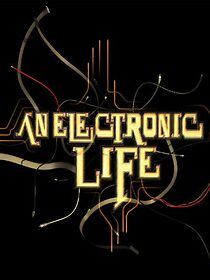 Watch An Electronic Life (Short 2007)