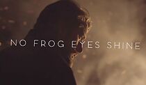 Watch No Frog Eyes Shine (Short 2023)