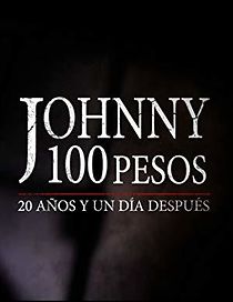 Watch Johnny 100 Pesos: 20 años y un día después