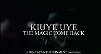 Watch Kiuye Uye: The Magic Come Back