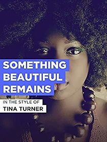 Watch Tina Turner: Something Beautiful Remains