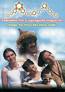 Watch Legkisebb film a legnagyobb magyarról, avagy ha nincs kéz nincs csoki (Short 2002)
