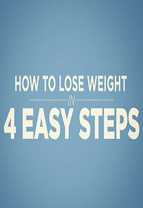 Watch How to Lose Weight in 4 Easy Steps (Short 2016)