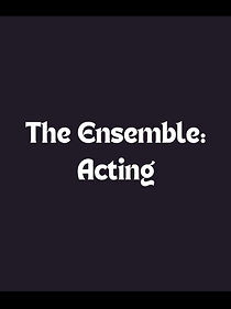 Watch The Ensemble: Acting