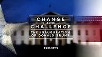 Watch Change and Challenge: The Inauguration of Donald Trump (TV Special 2017)