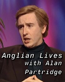 Watch Anglian Lives: Alan Partridge