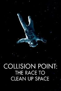 Watch Collision Point: The Race to Clean Up Space