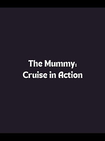 Watch The Mummy: Cruise in Action